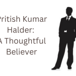 Pritish Kumar Halder: A Thoughtful Believer