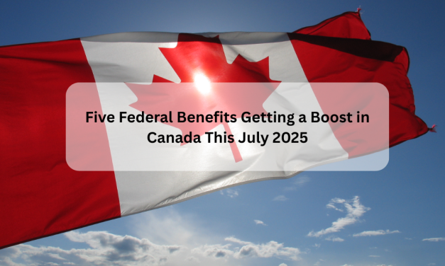 Five Federal Benefits Getting a Boost in Canada This July 2025